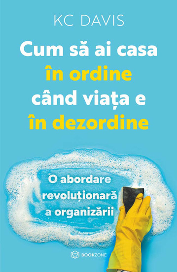 Cum să ai casa în ordine când viața e în dezordine