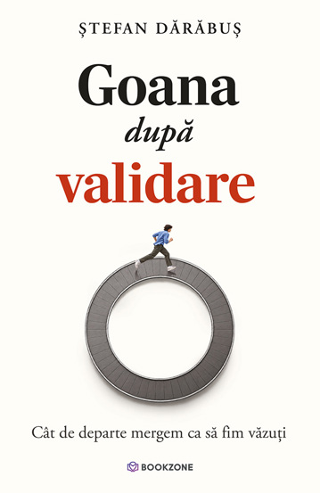 Goana după validare